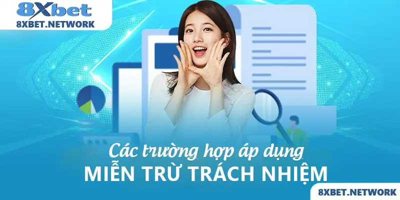 Các trường hợp áp dụng miễn trừ trách nhiệm 